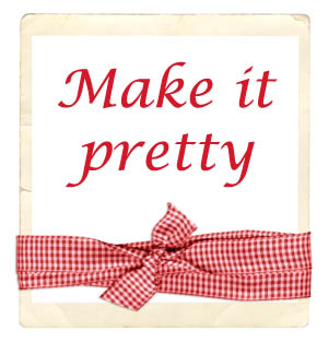 make it pretty