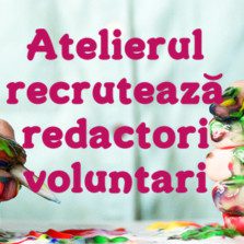 Voluntariază pentru Revista Atelierul