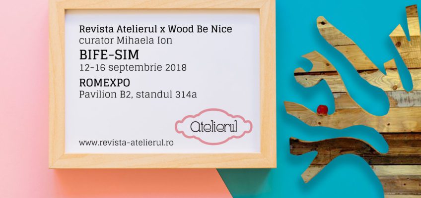 Revista Atelierul x Wood Be Nice