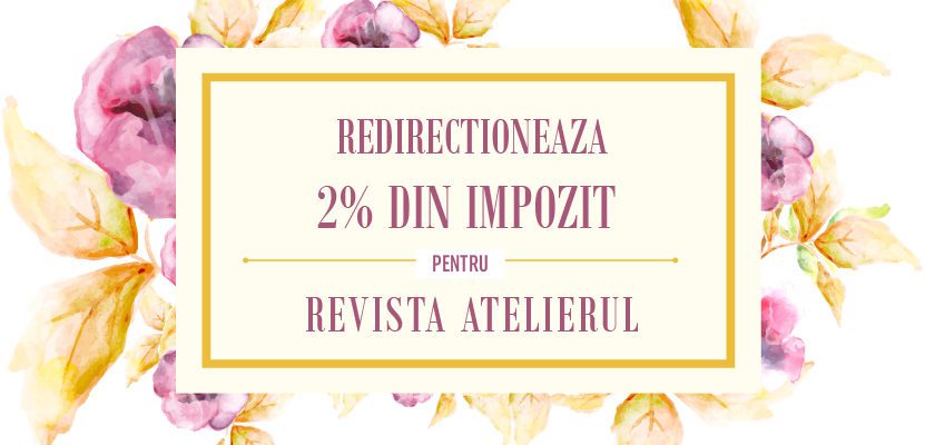 Redirecţionează 2% pentru Revista Atelierul