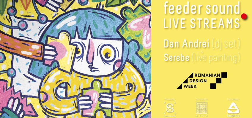 feeder sound LIVE STREAMS cu Dan Andrei (dj set) și Serebe (live painting)