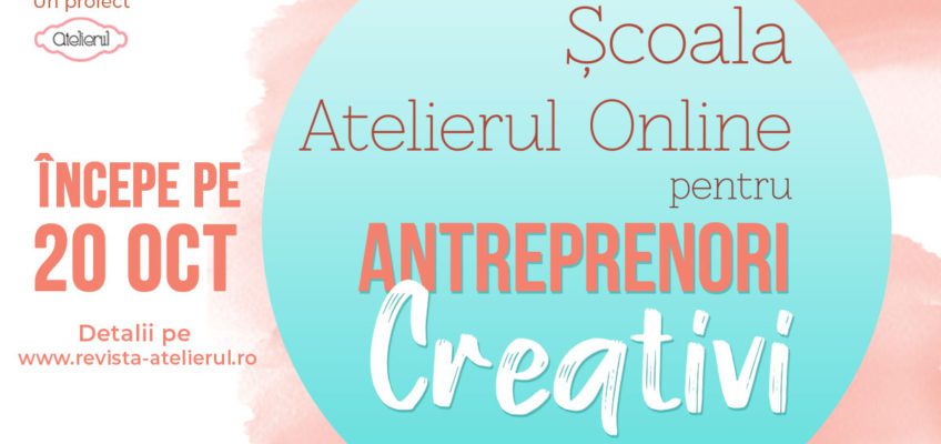 Școala Atelierul online pentru antreprenori creativi – octombrie 2020