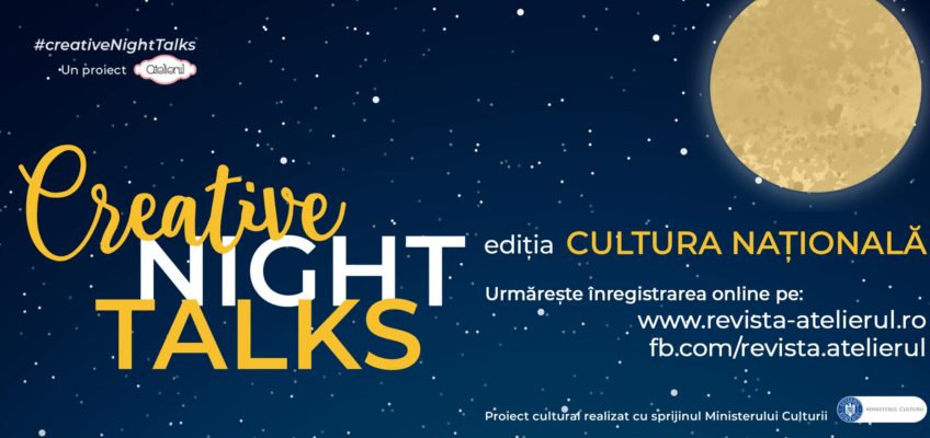 Înregistrarea Creative Night Talks – ediţia Cultura Naţională