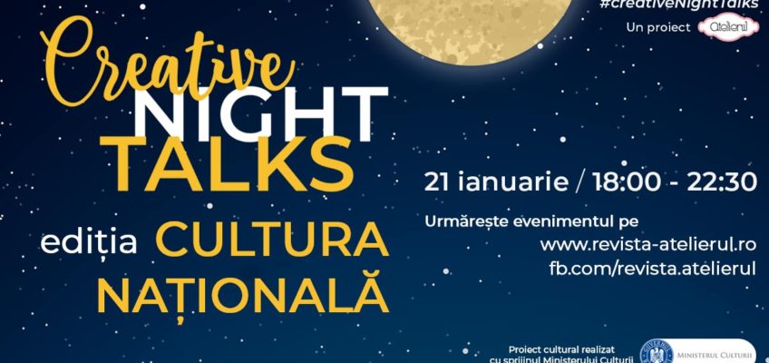Creative Night Talks – ediția Cultura Națională va avea loc online, pe 21 ianuarie