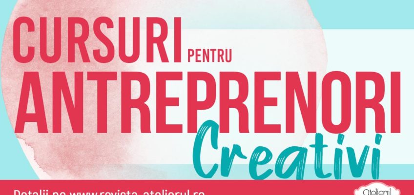 Cursuri de antreprenoriat creativ: 25- 26 mai