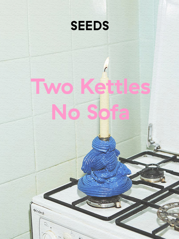 Two Kettles, No Sofa James Shaw presented by SEEDS Gallery