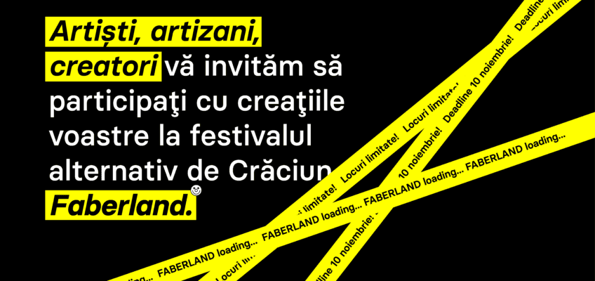 Call for Creatives: FABERLAND | 9 – 11 decembrie