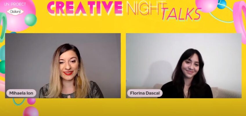 Înregistrarea Creative Night Talks cu Florina Dascăl