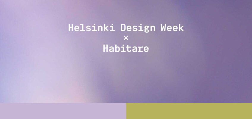 Helsinki Design Week and Habitare join forces