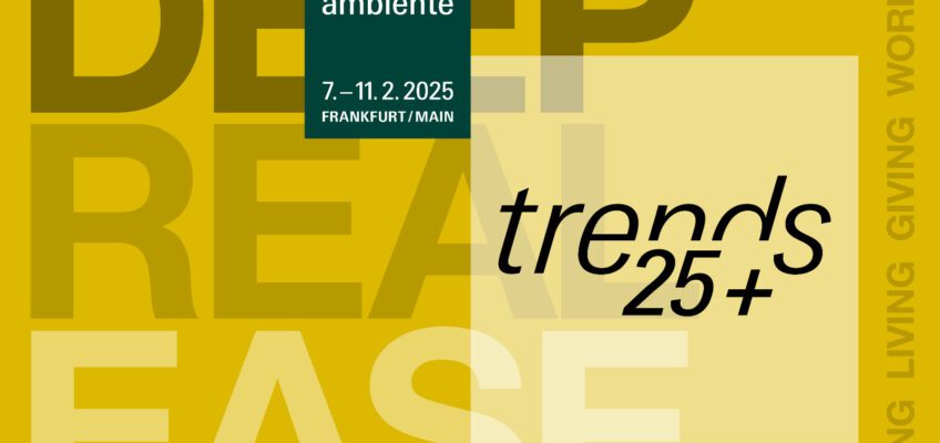 Ambiente Trends 25+: DEEP, REAL, EASE create a positive living experience