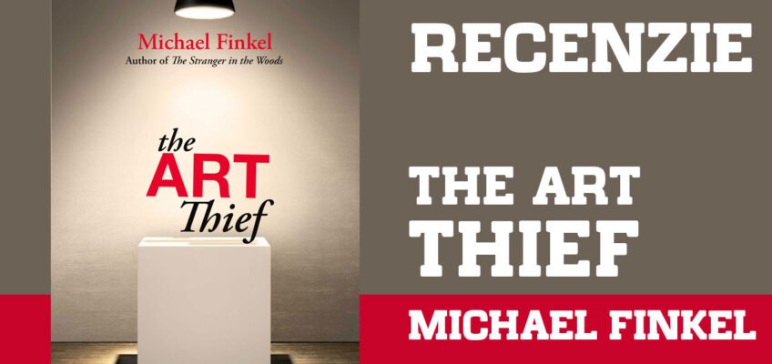 Recenzie – The Art Thief de Michael Finkel
