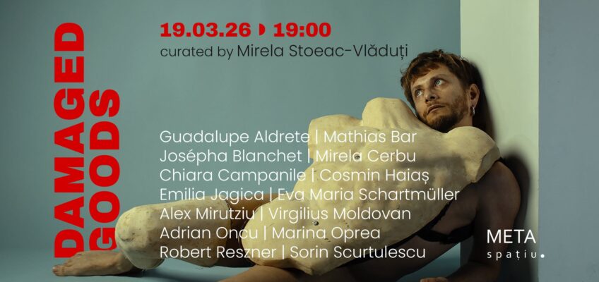 Expoziția de grup DAMAGED GOODS